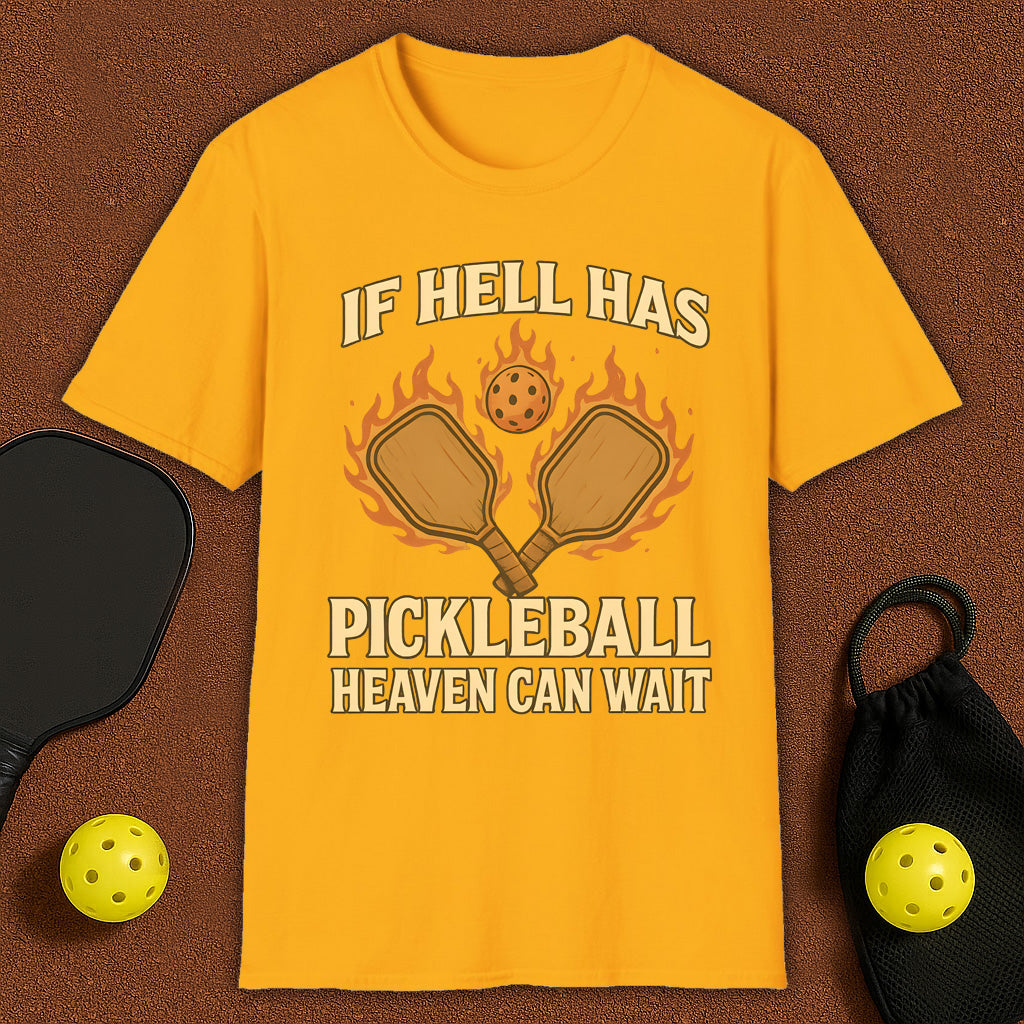 If Hell Has Pickleball T-Shirt