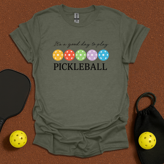 Good day to play Pickleball T-Shirt
