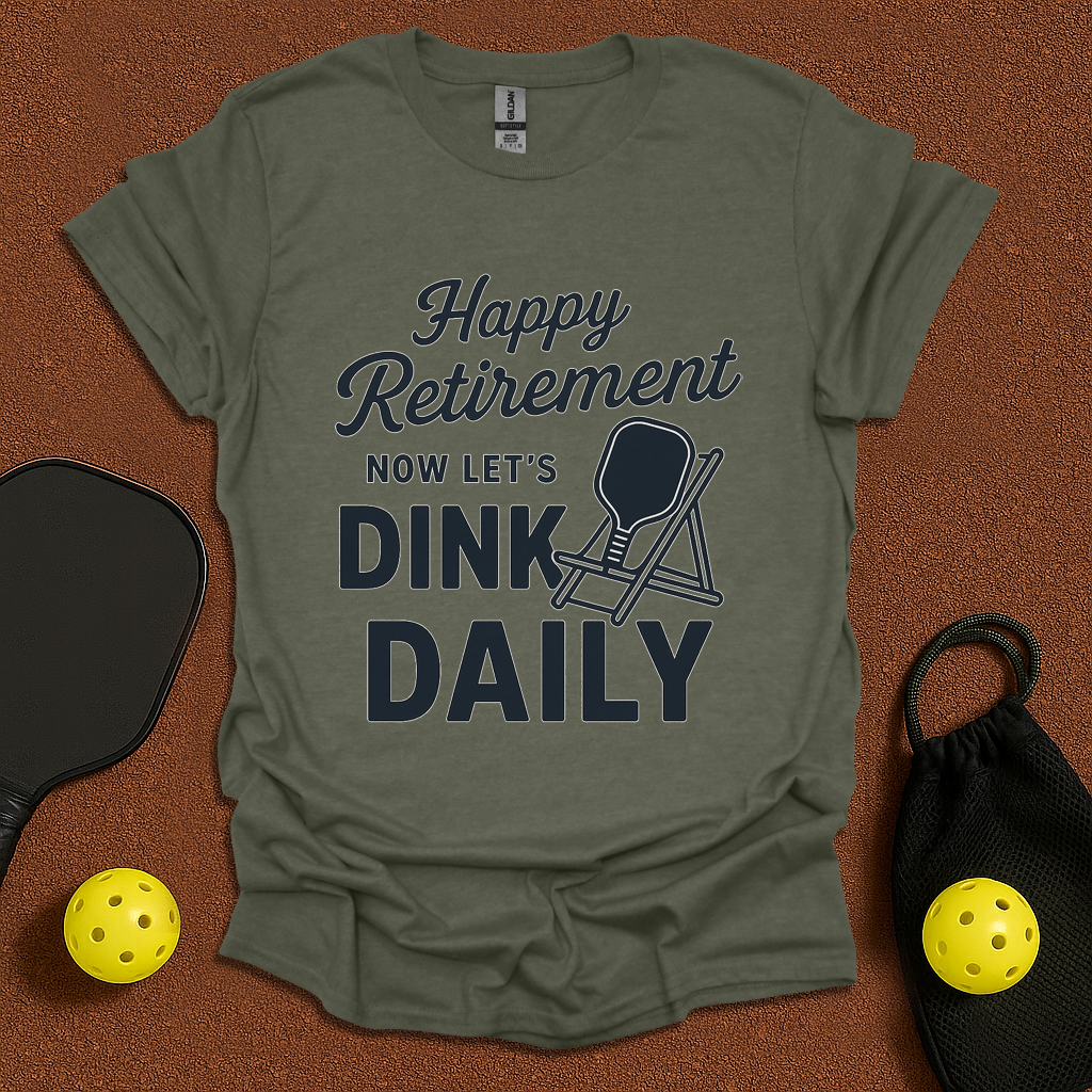 Happy Retirement now Dink! T-Shirt