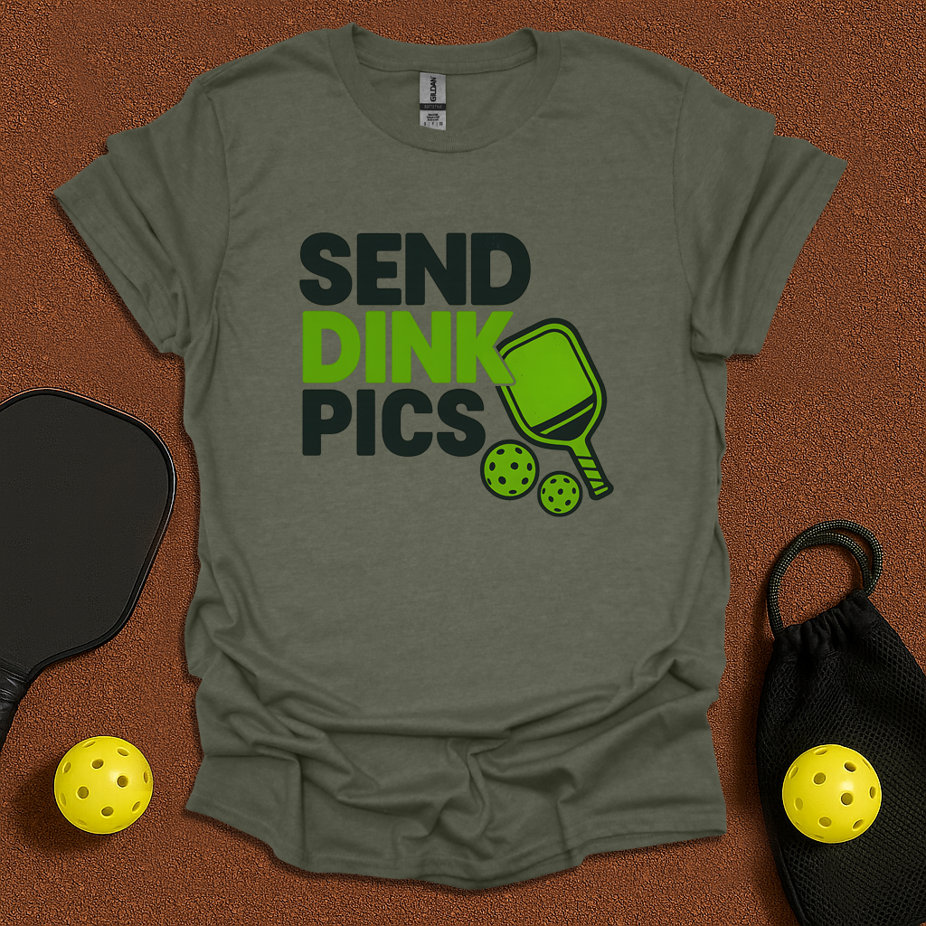 Send Dink Pics T-Shirt