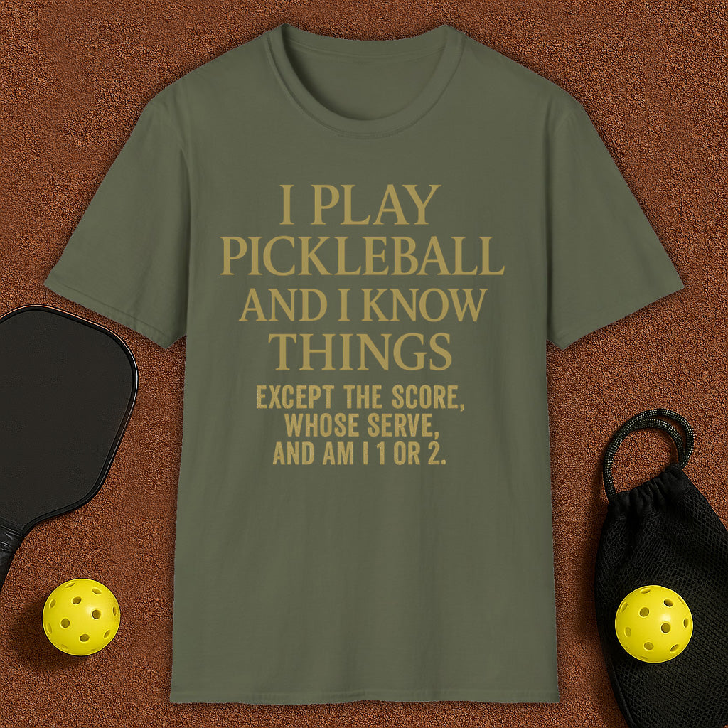I Play Pickleball and I know Things T-Shirt
