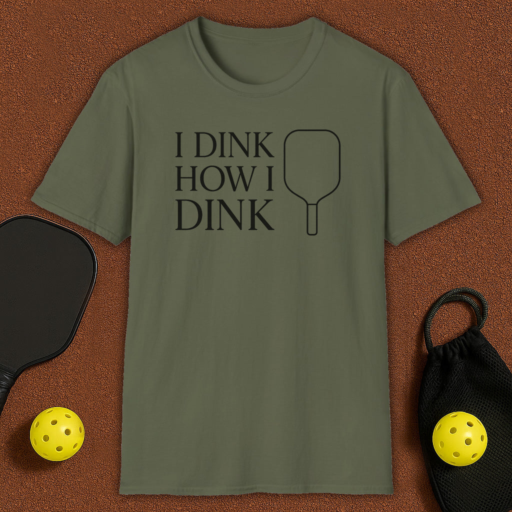 I Dink How I Dink Pickleball T-Shirt