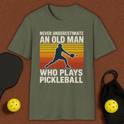 Never Underestimate An Old Man Who Plays Pickleball T-Shirt
