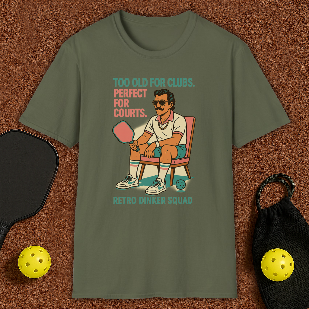 Too Old For Clubs , Perfect For Pickleball T-Shirt