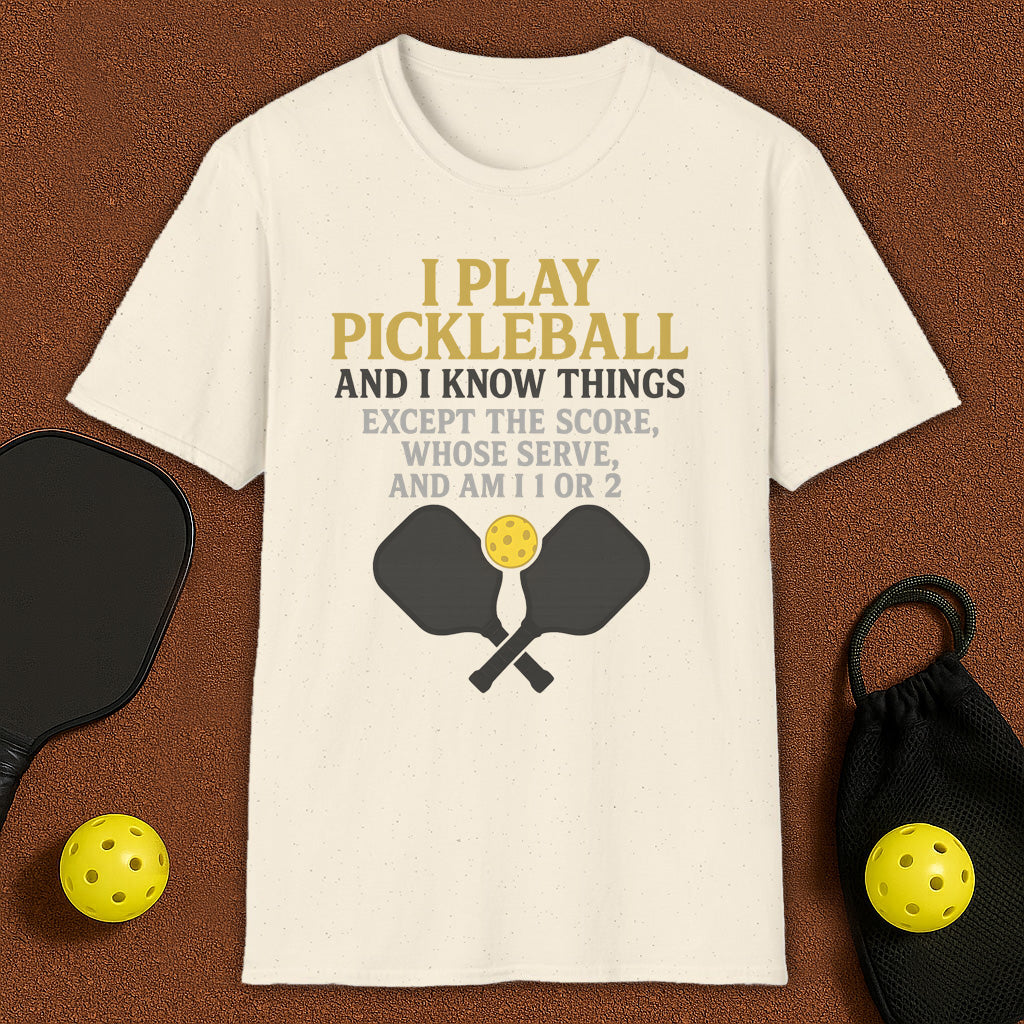 I Play And I Know Things  Pickleball T-Shirt