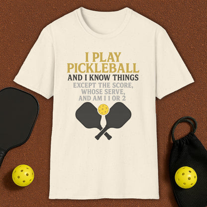I Play And I Know Things  Pickleball T-Shirt