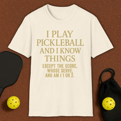 I Play Pickleball and I know Things T-Shirt
