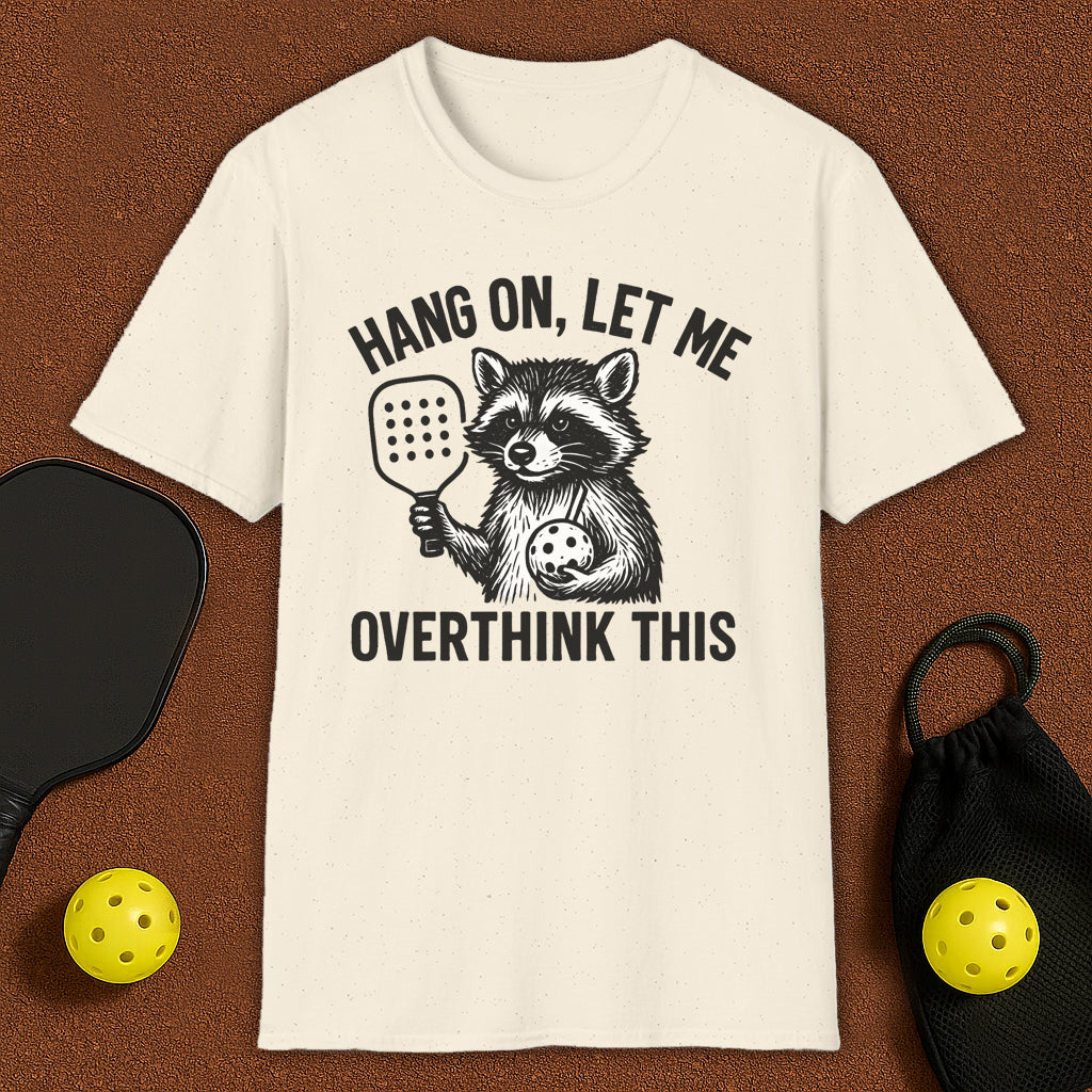 Let me Overthink Pickleball T-Shirt