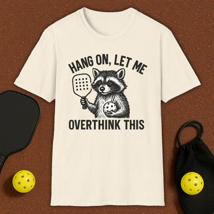 Let me Overthink Pickleball T-Shirt