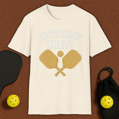 Everything Hurts Pickleball T-Shirt