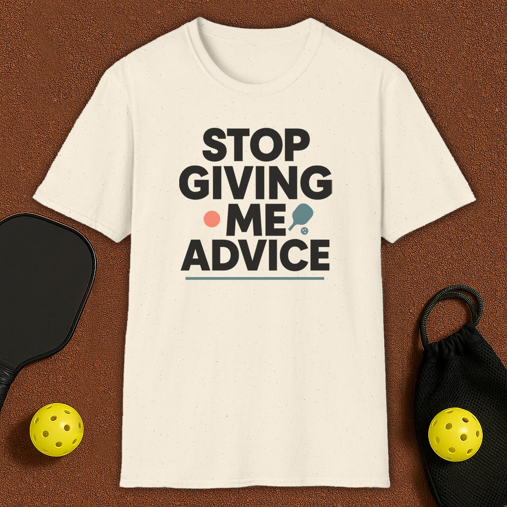 Stop Giving Me Advice Pickleball T-Shirt