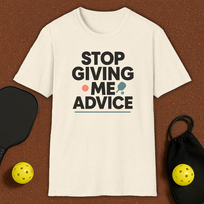 Stop Giving Me Advice Pickleball T-Shirt