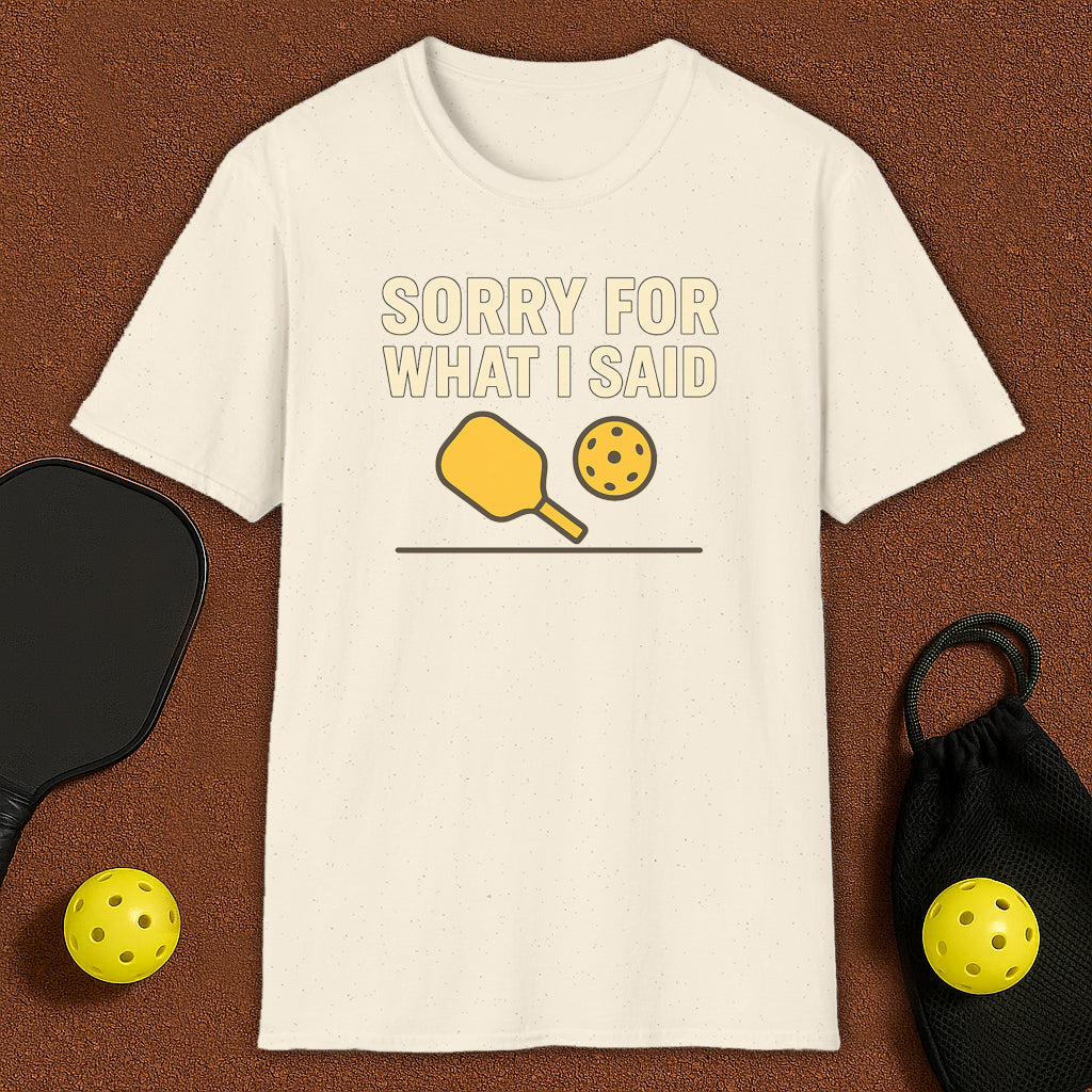 What I Said Pickleball T-Shirt