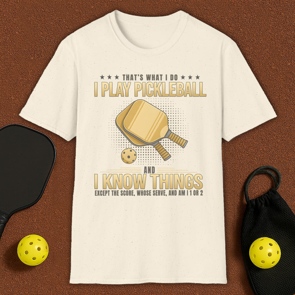 I Play Pickleball and I Know Things T‑Shirt – Funny Unisex Top