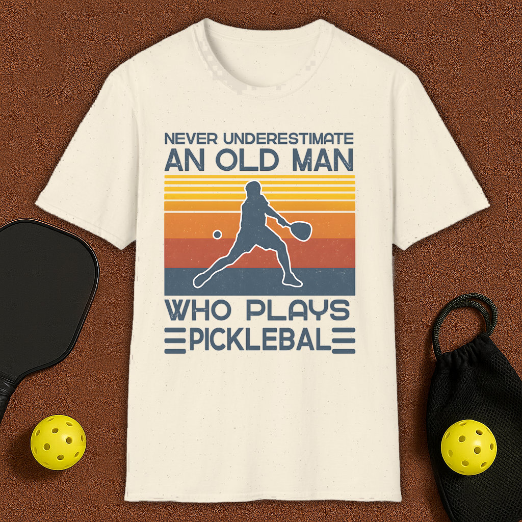 Never Underestimate An Old Man Who Plays Pickleball T-Shirt
