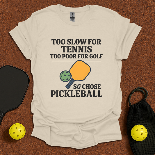 Too Slow for Tennis T-Shirt
