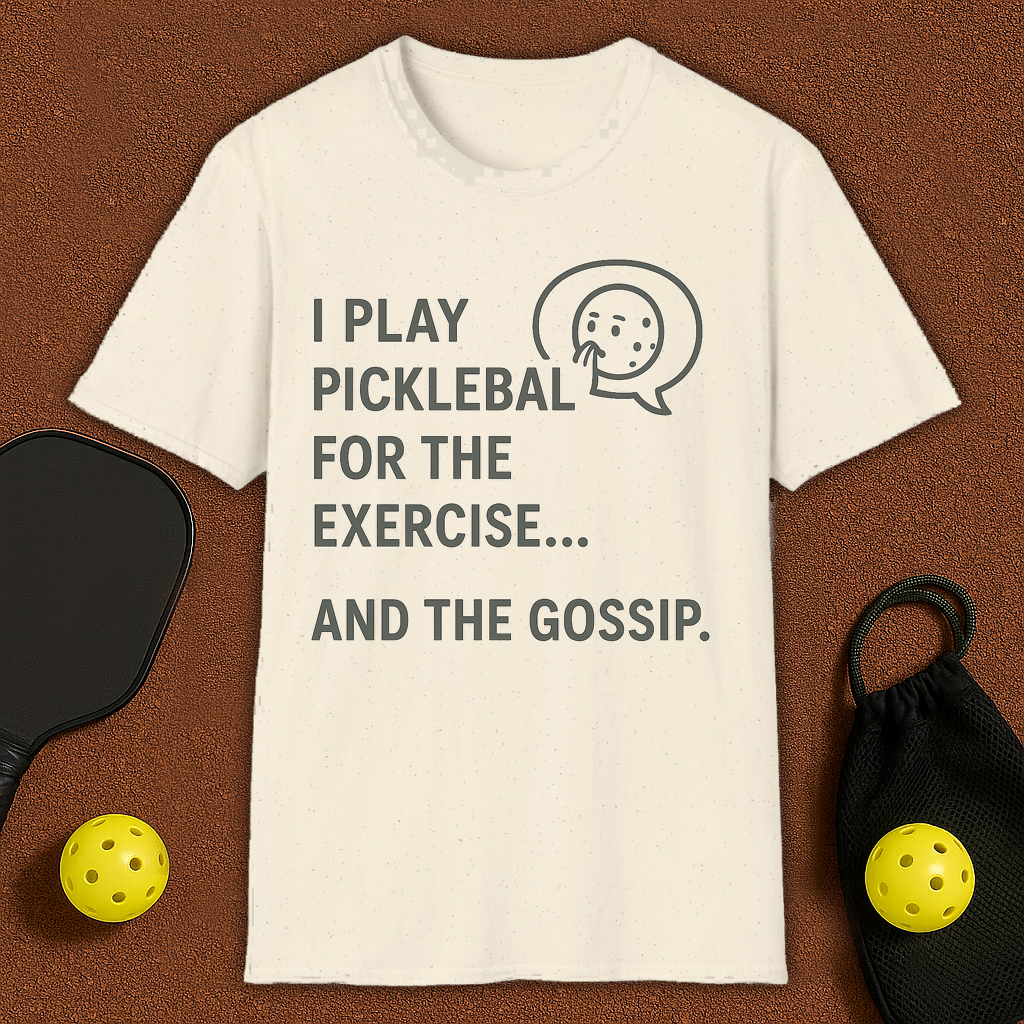 Play Pickleball for Gossip  T-Shirt