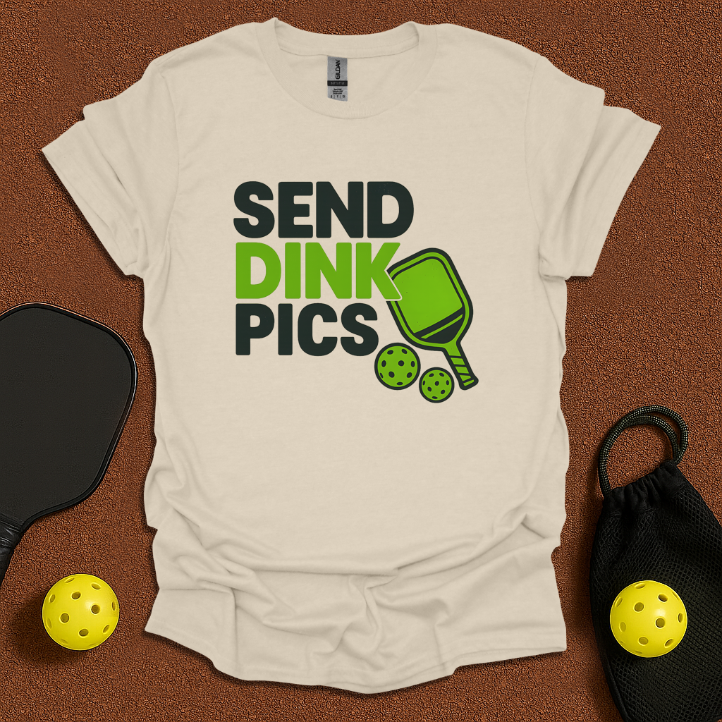 Send Dink Pics T-Shirt