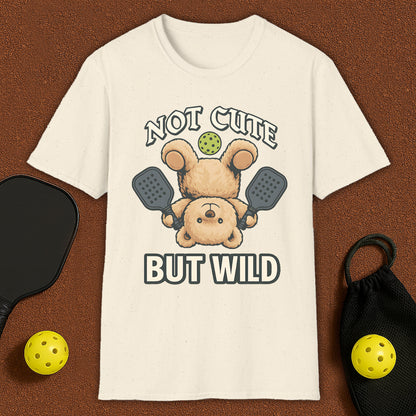 Not Cute But Wild Pickleball T-Shirt