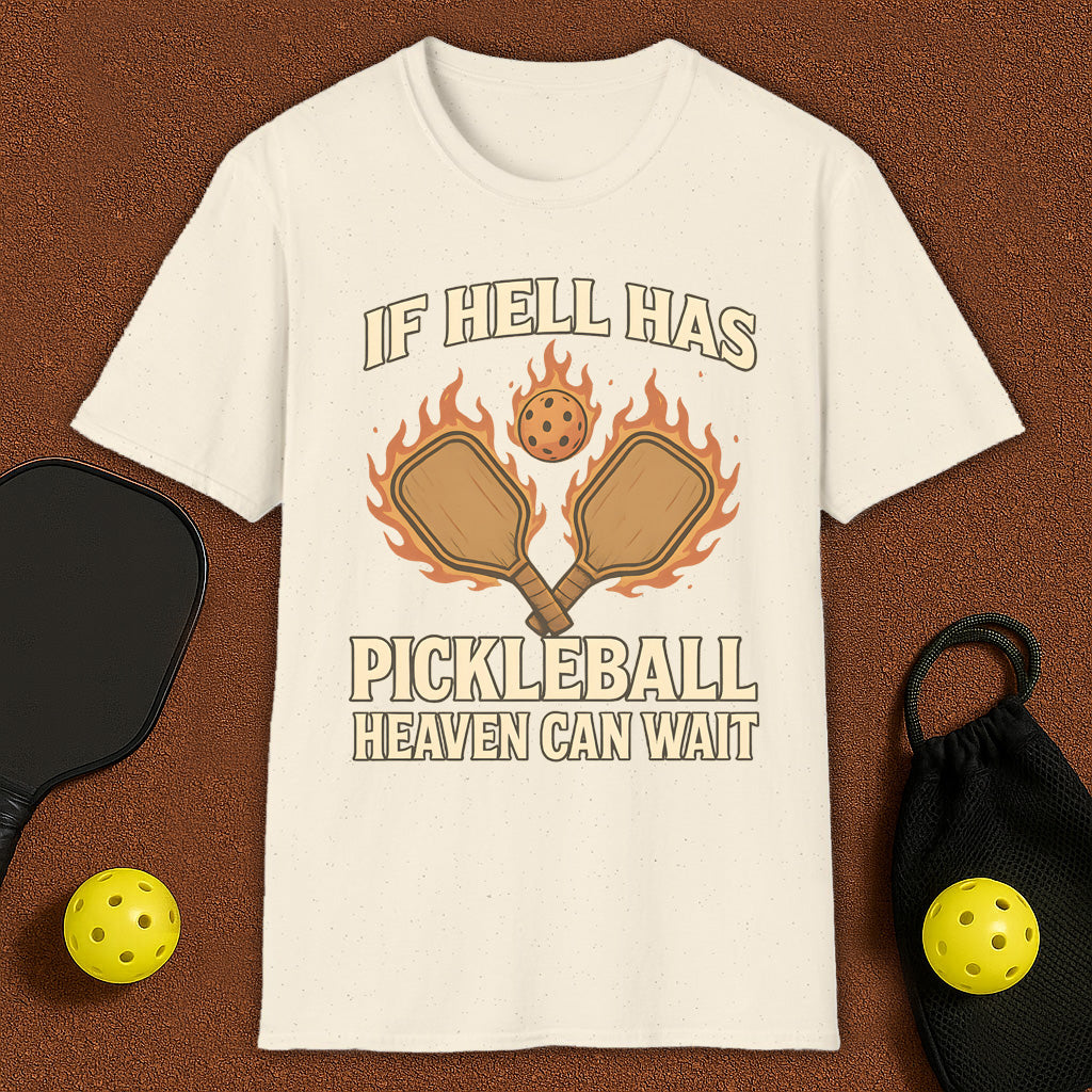 If Hell Has Pickleball T-Shirt