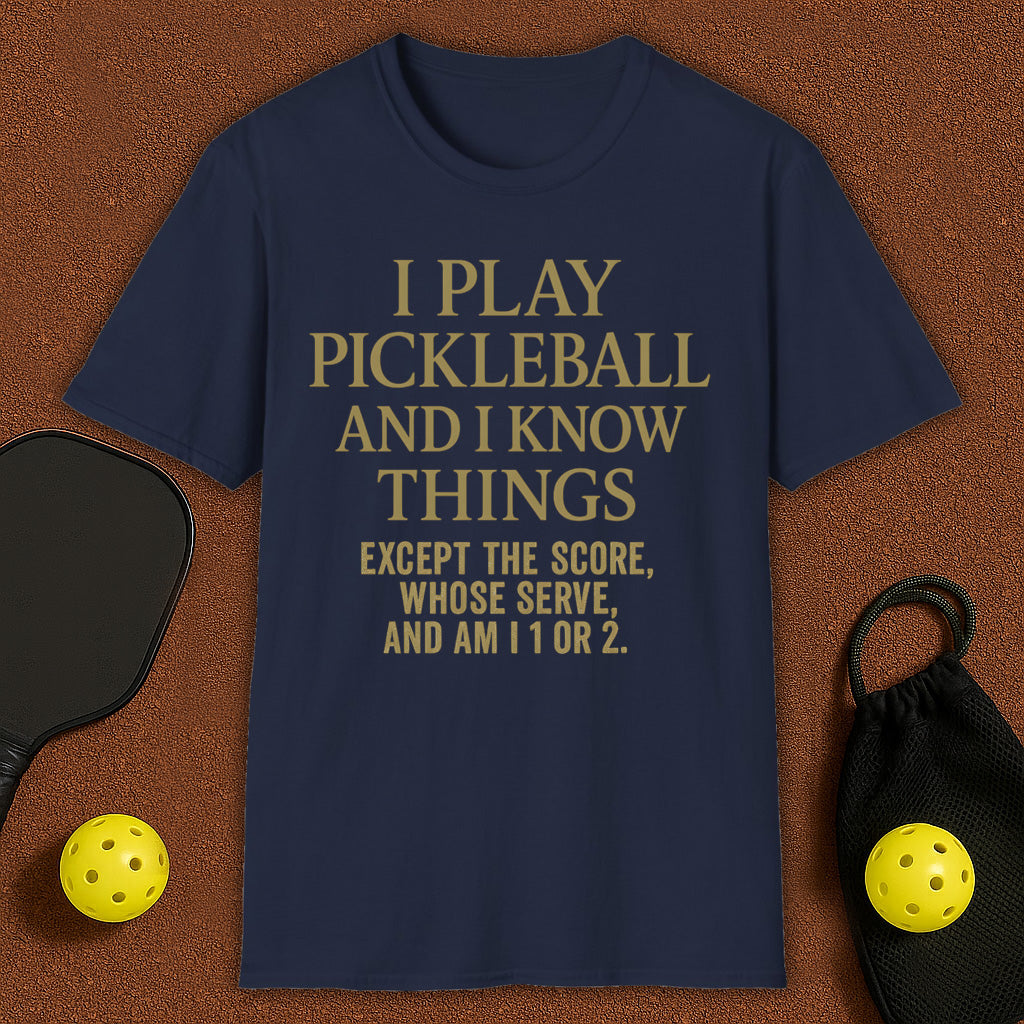 I Play Pickleball and I know Things T-Shirt