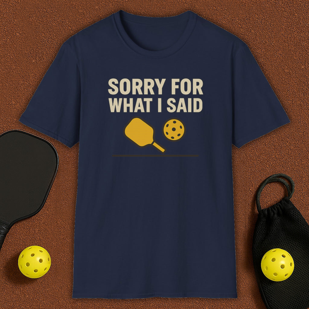 What I Said Pickleball T-Shirt
