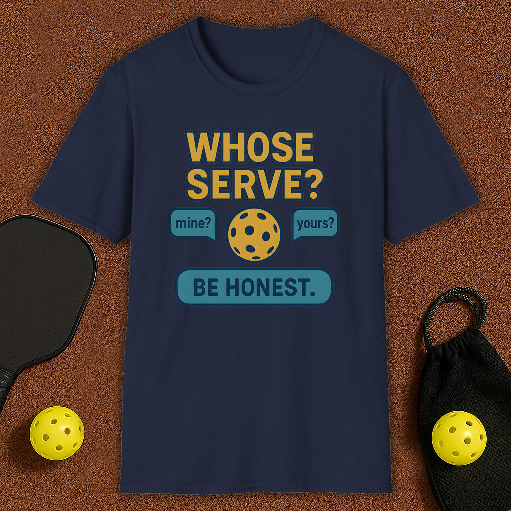 Whose Serve? Pickleball T-Shirt