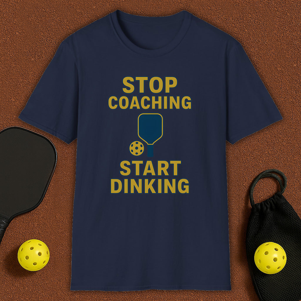 Stop Coaching Start Dinking Pickleball T-Shirt
