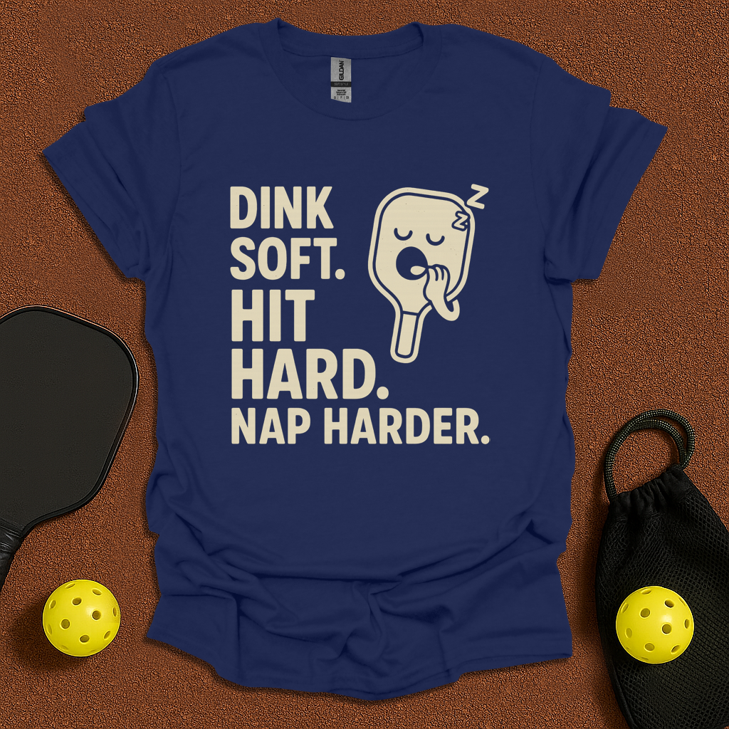 Dink Soft Nap Harder T-Shirt