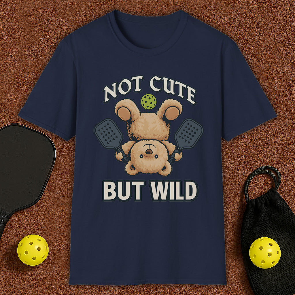 Not Cute But Wild Pickleball T-Shirt