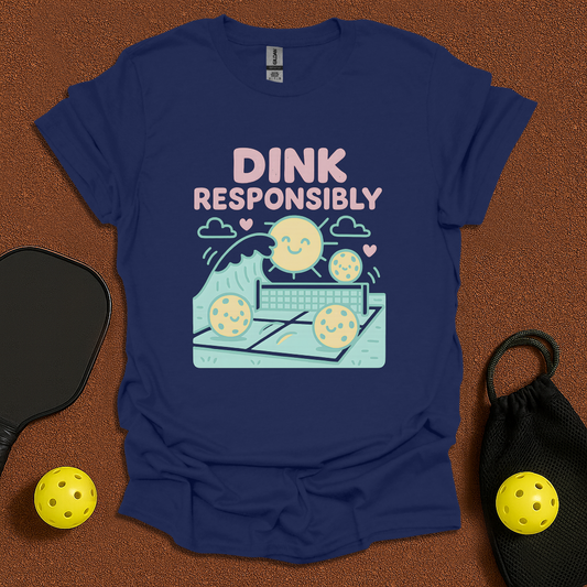 Dink Responsibly T-Shirt