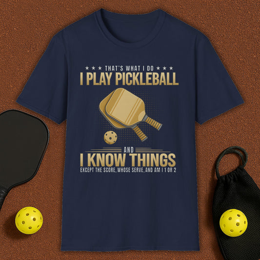 I Play Pickleball and I Know Things T‑Shirt – Funny Unisex Top