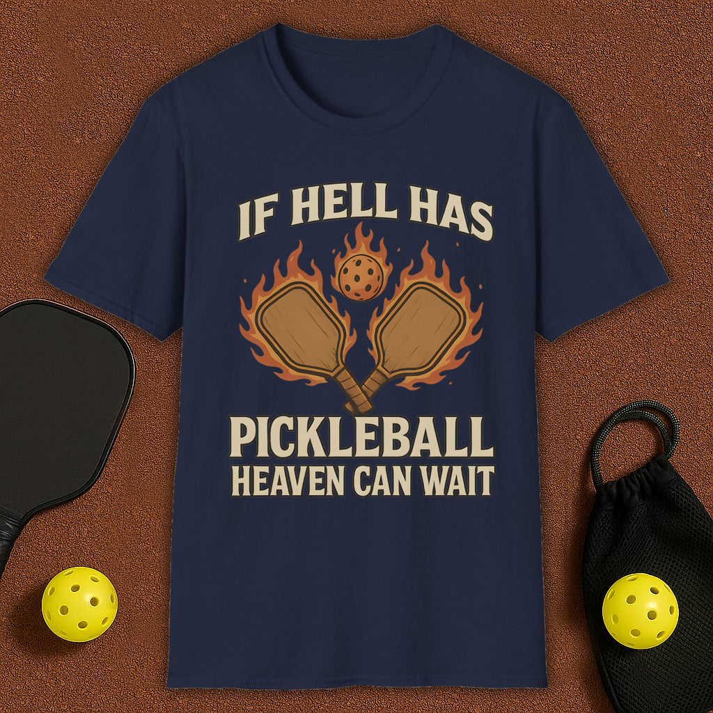 If Hell Has Pickleball T-Shirt