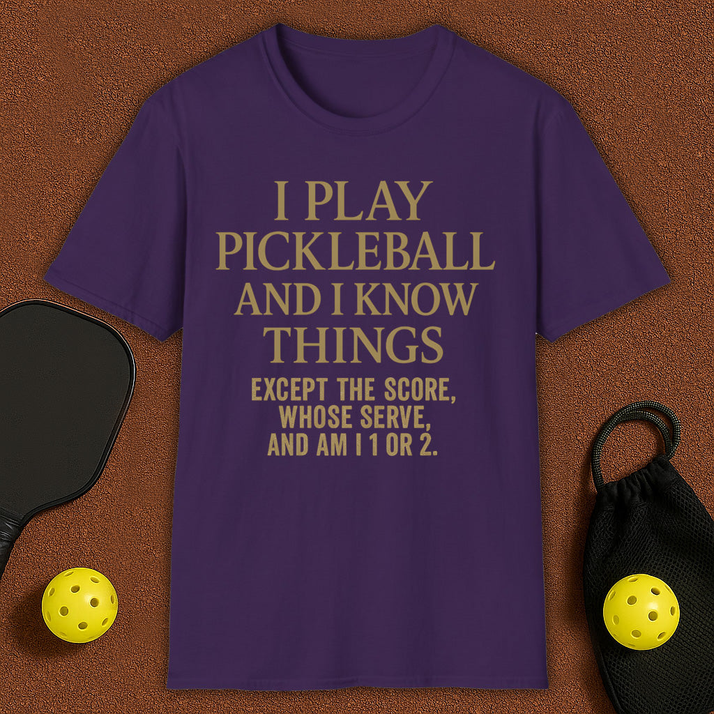 I Play Pickleball and I know Things T-Shirt
