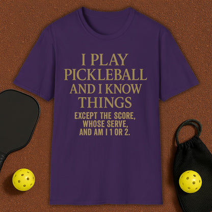 I Play Pickleball and I know Things T-Shirt