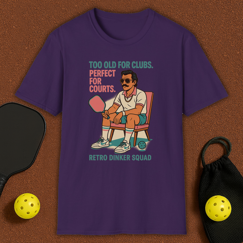 Too Old For Clubs , Perfect For Pickleball T-Shirt