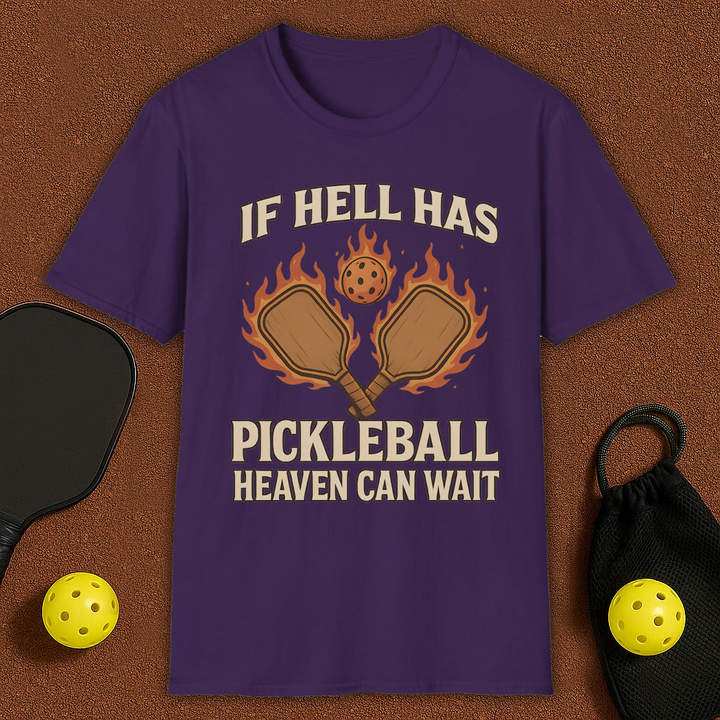 If Hell Has Pickleball T-Shirt