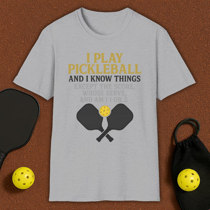 I Play And I Know Things  Pickleball T-Shirt