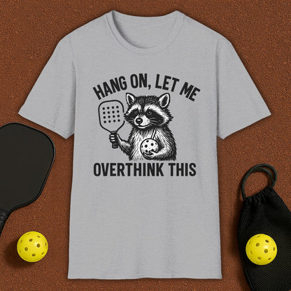 Let me Overthink Pickleball T-Shirt