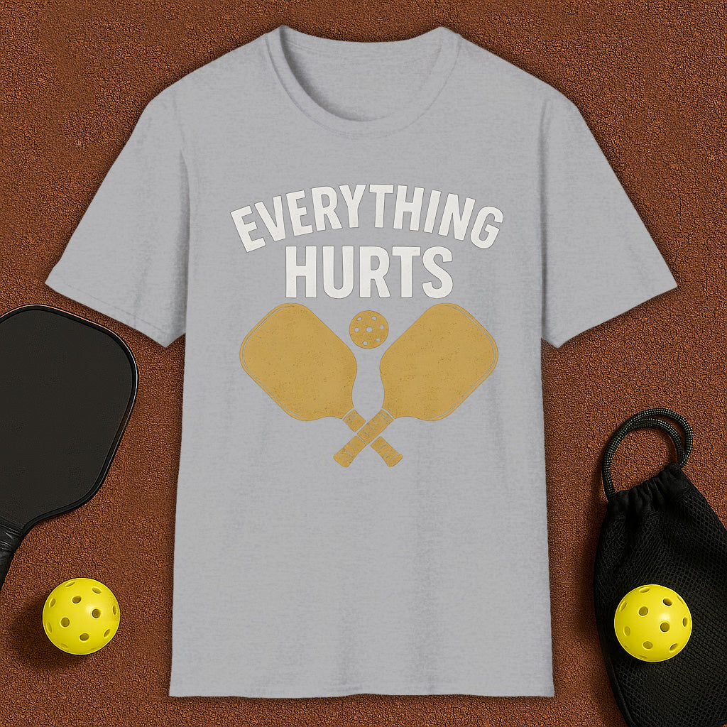 Everything Hurts Pickleball T-Shirt
