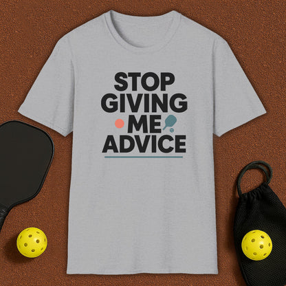 Stop Giving Me Advice Pickleball T-Shirt