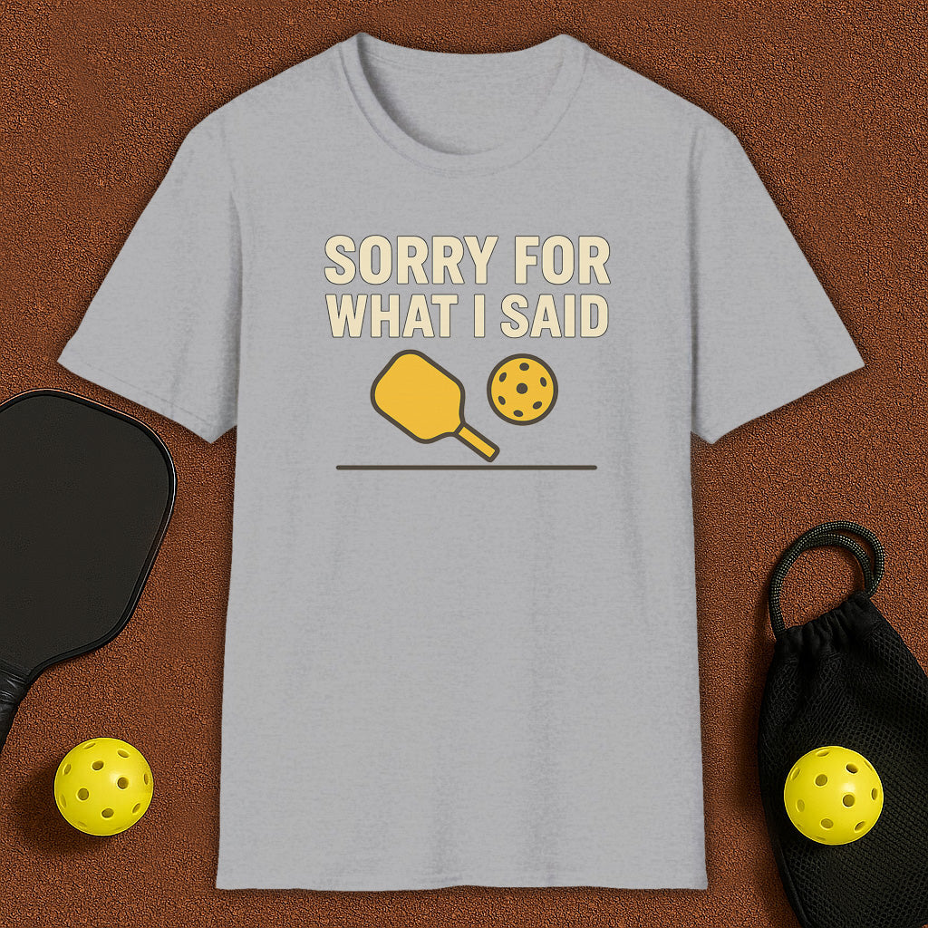What I Said Pickleball T-Shirt
