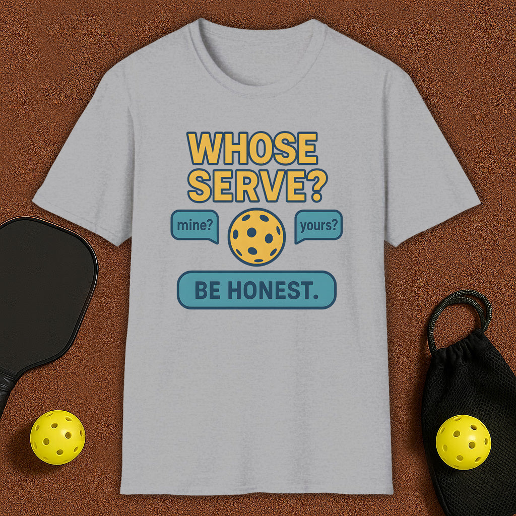 Whose Serve? Pickleball T-Shirt