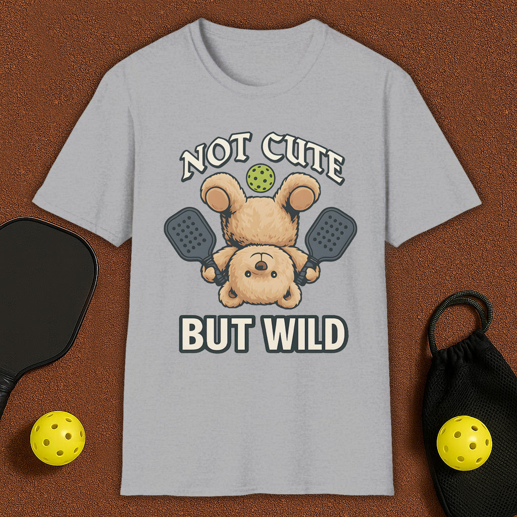 Not Cute But Wild Pickleball T-Shirt