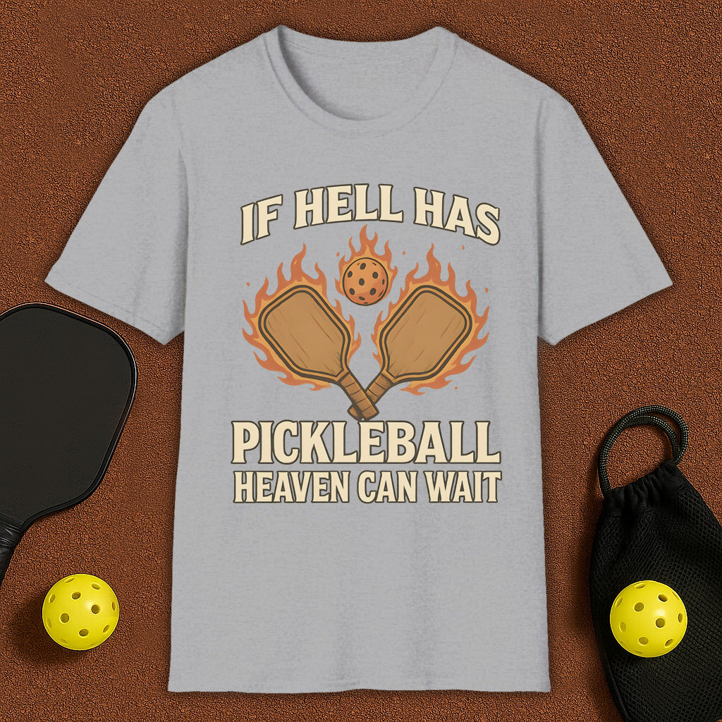 If Hell Has Pickleball T-Shirt