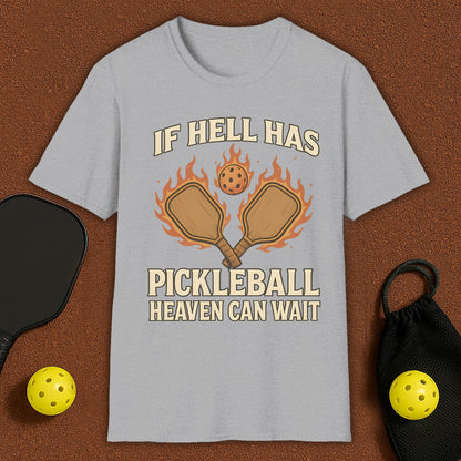If Hell Has Pickleball T-Shirt
