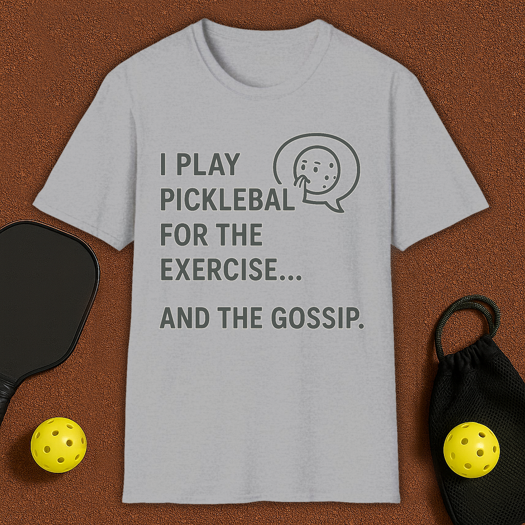 Play Pickleball for Gossip  T-Shirt