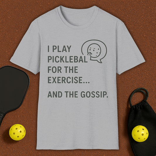 Play Pickleball for Gossip  T-Shirt