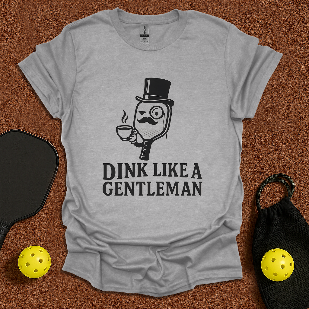 Dink like a Gentleman T-Shirt