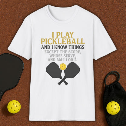 I Play And I Know Things  Pickleball T-Shirt